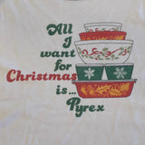 All I Want for Christmas is Pyrex Tee